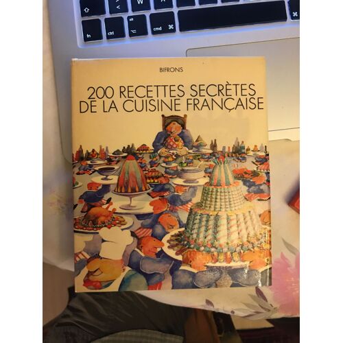 200 Recettes Secrètes De La Cuisine Française; Bifrons