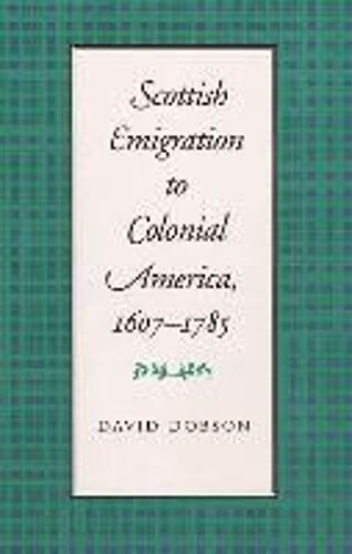 Scottish Emigration To Colonial America, 1607-1785
