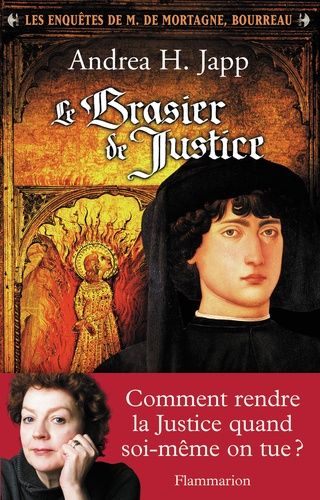 Les Enquêtes De M. De Mortagne, Bourreau - Tome 1 - Le Brasier De Justice