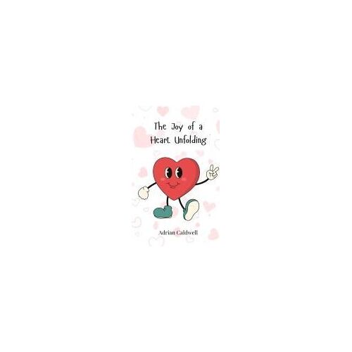 The Joy Of A Heart Unfolding