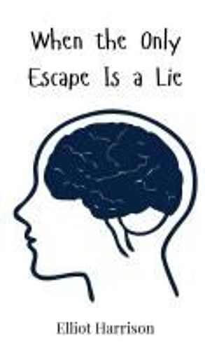 When The Only Escape Is A Lie