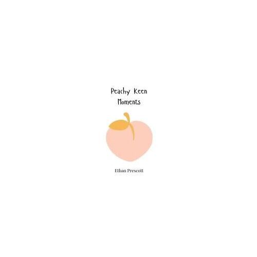 Peachy Keen Moments