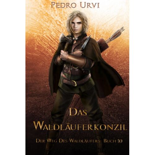 Das Waldläuferkonzil: (Der Weg Des Waldläufers, Buch 10)