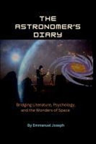The Astronomer's Diary, Bridging Literature, Psychology, And The Wonders Of Space
