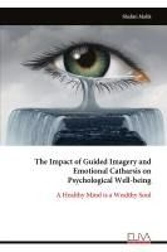 The Impact Of Guided Imagery And Emotional Catharsis On Psychological Well-Being