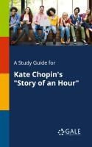 A Study Guide For Kate Chopin's "Story Of An Hour