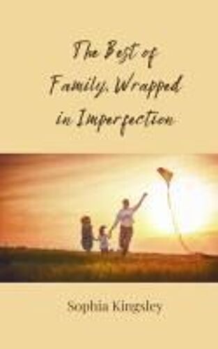 The Best Of Family, Wrapped In Imperfection