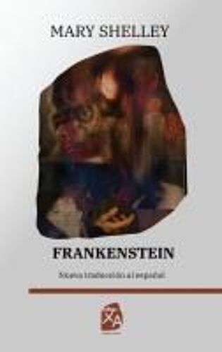 Frankenstein, O El Moderno Prometeo
