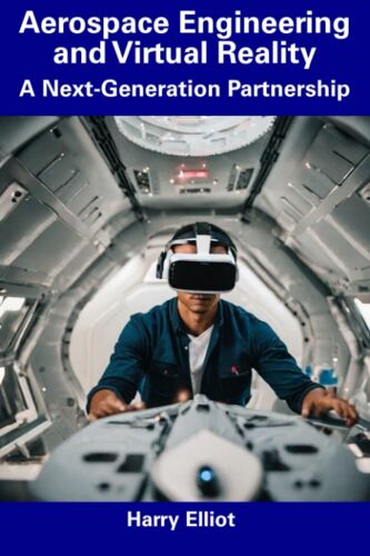 Aerospace Engineering And Virtual Reality: A Next-Generation Partnership