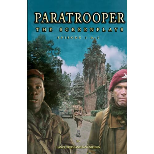 Paratrooper - The Screenplays - The Pilot (Episodes 1 & 2): A War On Many Fronts - Parts I & Ii
