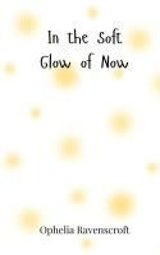 In The Soft Glow Of Now