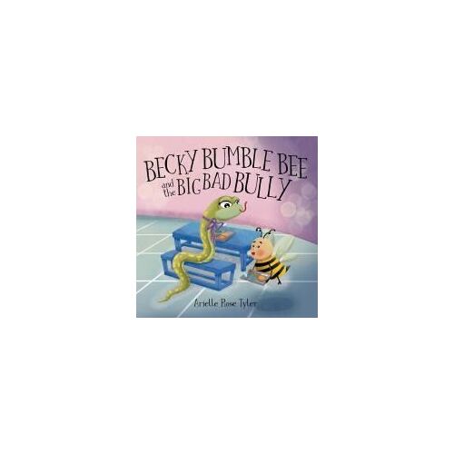 Becky Bumble Bee And The Big Bad Bully