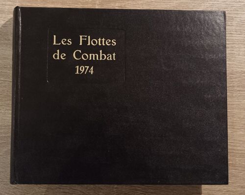 Les Flottes De Combat 1974 Par Henri Le Masson Et Jean Labayle Couhat / Editions Maritimes Et D'outre-Mer 1973 Marine Militaire ,Aéronavale...Etc Tous Pays