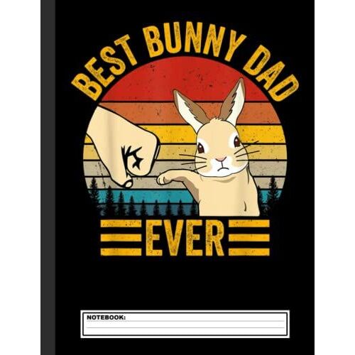 Best Bunny Dad Ever Vintage Rabbit Lover Notebook: School Notebook Bunny Rabbit Lover Gift 8.5x11 Wide Ruled (Bunny Rabbit Lovers)