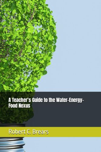 A Teachers Guide To The Water-Energy-Food Nexus (Sustainable Futures Teaching Guides)
