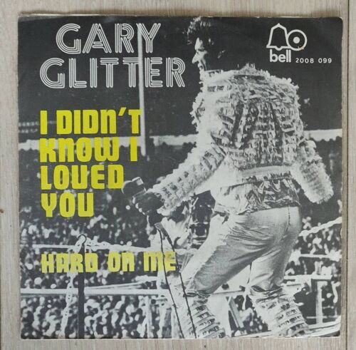 Gary Glitter * I Didn't Know I Loved You / Hard On Me * Vinyle 45 Trs. Belgique 1974, Glam Rock.