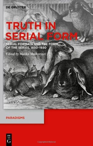 Truth In Serial Form: Serial Formats And The Form Of The Series, 18501930: 15 (Paradigms, 15)