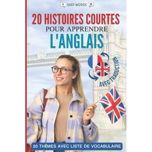 Apprendre L'anglais En Lisant Des Histoires Courtes: 20 Histoires Courtes Et Captivantes Pour Apprendre Lâanglais Et Enrichir Son Vocabulaire De Maniã?Re Ludique !