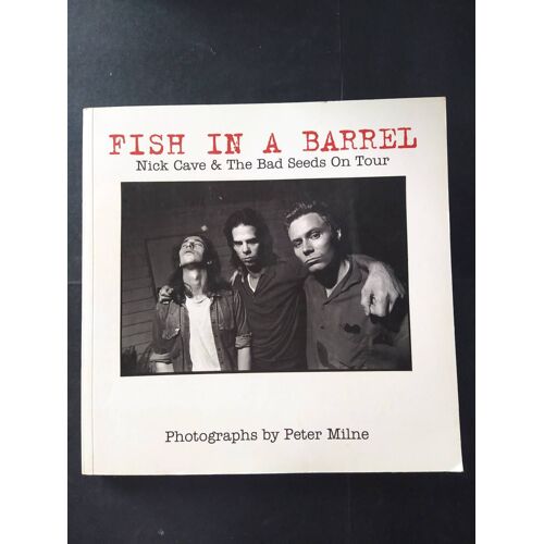 Fish In A Barrel Nick Cave & The Bad Seeds On Tour 1992 Album Photos De Peter Milne