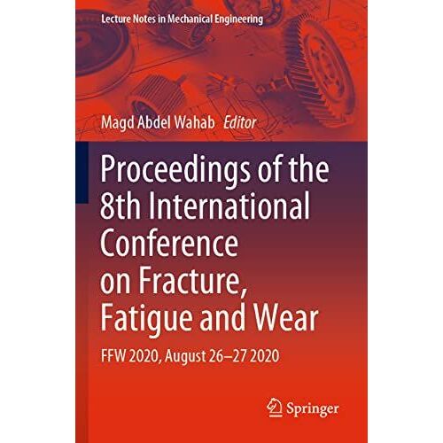 Proceedings Of The 8th International Conference On Fracture, Fatigue And Wear