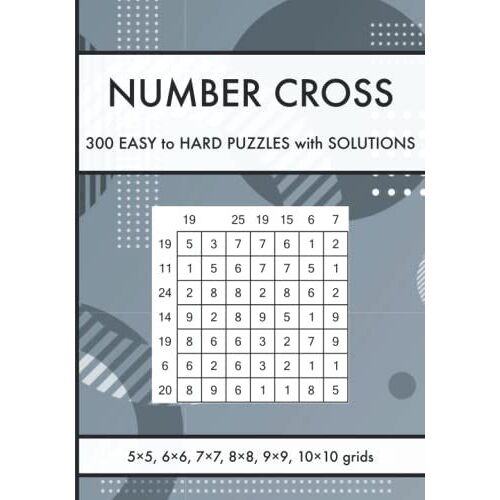 Number Cross Number Puzzle Book For Adults: 300 Easy To Hard Puzzles With Solutions Recreational Math And Logic Puzzles (Math Puzzles For Kids And Adults)