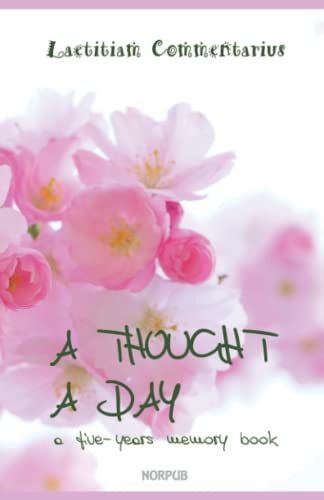 A Thought A Day Laetitiam Commentarius Ð: One Line A Day, A Five Year Memory Book (Diary, Daily Journal, Mindfulness Journal, Daily Reflections) Ð