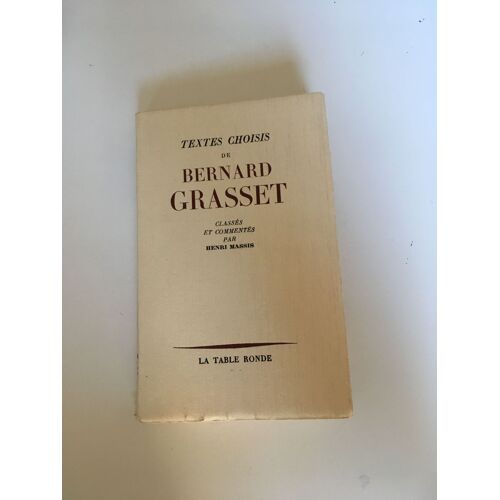 Bernard Grasset. Textes Choisis Classés Et Commentés Par Henri Massis