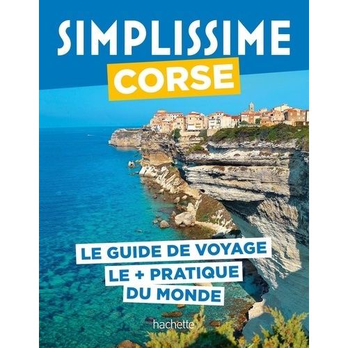 Corse - Le Guide De Voyage Le + Pratique Du Monde