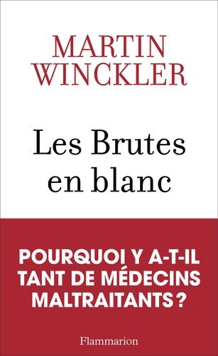 Les Brutes En Blanc - La Maltraitance Médicale En France