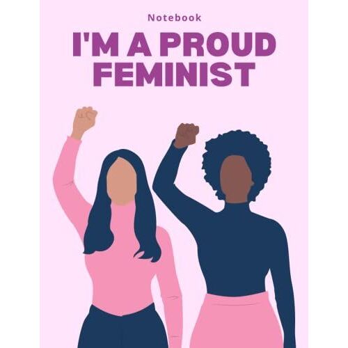 Notebook I'm A Proud Feminist: Lined Paperback Composition Notebook | Large Full Page Size | 100 Pages