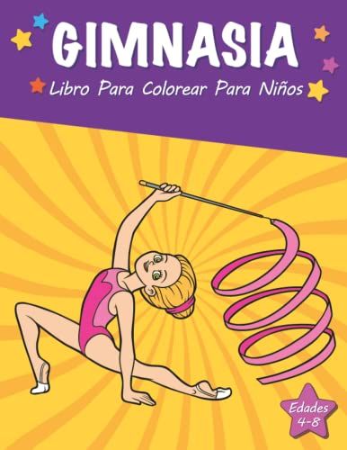 Gimnasia Libro Para Colorear Para Niños De 4 A 8 Años: Libro Para Colorear Para Niñas Acrobáticasregalo Perfecto Para Jóvenes Amantes Y Aficionados A Los Deportes Activos