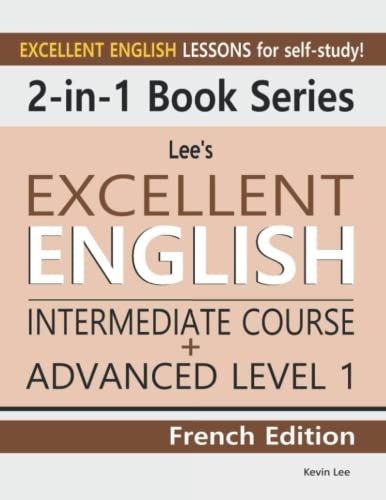 2-In-1 Book Series: Lees Excellent English Intermediate Course French Edition + Lees Excellent English Advanced Level 1 (Lee's Excellent English Books - French Edition)