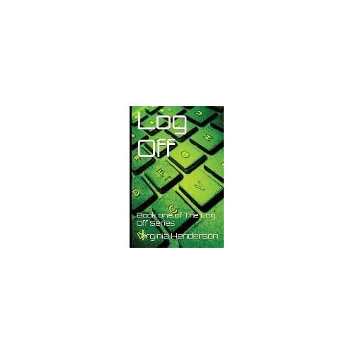 Log Off: Book One Of The Log Off Series