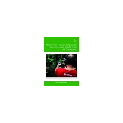 The Routledge Research Companion To Electronic Music: Reaching Out With Technology