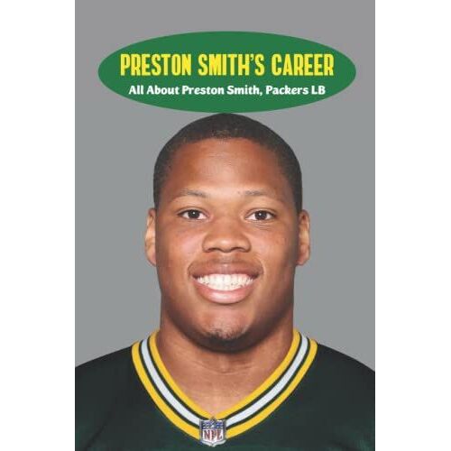 Preston Smithâs Career: All About Preston Smith, Packers Lb: Book About Preston Smith, Packers Lb