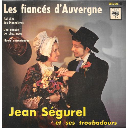 Jean Ségurel : Les Fiancés D Auvergne / Fleurs Corréziennes / Bol D'or Des Monédières / Une Pensée De Chez Nous [Vinyle 45 Tours 7"]