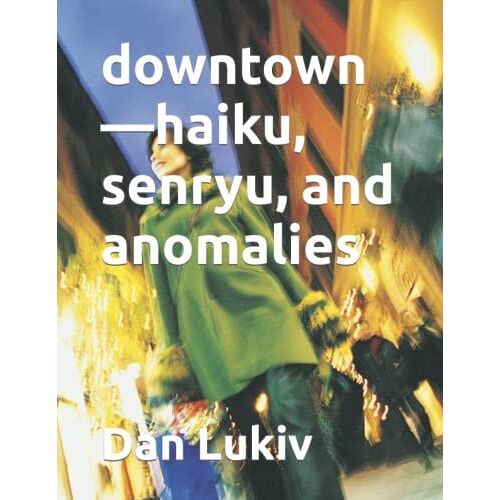 Downtown-Haiku, Senryu, And Anomalies