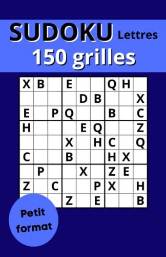 Sudoku Lettres Petit Format, 150 Grilles: De Diff©Rents Niveaux, Faciles, Moyens, Difficiles, Pour Adultes