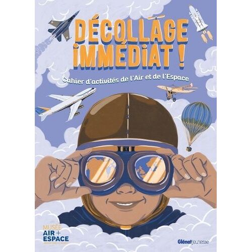 Décollage Immédiat ! - Cahier D'activités De L'air Et De L'espace