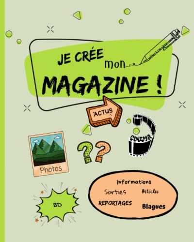Je Crée Mon Magazine Actus, Photos, Cinéma, Informations, Sorties, Articles, Reportages, Blagues, Bd: Mon Journal Dinformation À Inventer À Partir De 10 Ans, Pour Les Journalistes En Herbe
