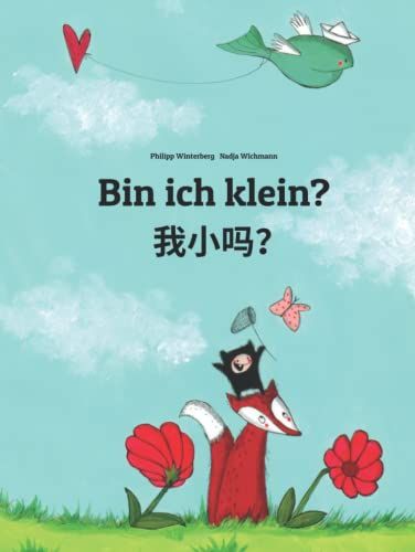 Bin Ich Klein? : Wo Xiao Ma? Kinderbuch Deutsch-Chinesisch [Vereinfacht] (Zweisprachig/Bilingual) (Weltkinderbuch)