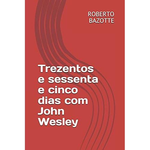 Trezentos E Sessenta E Cinco Dias Com John Wesley