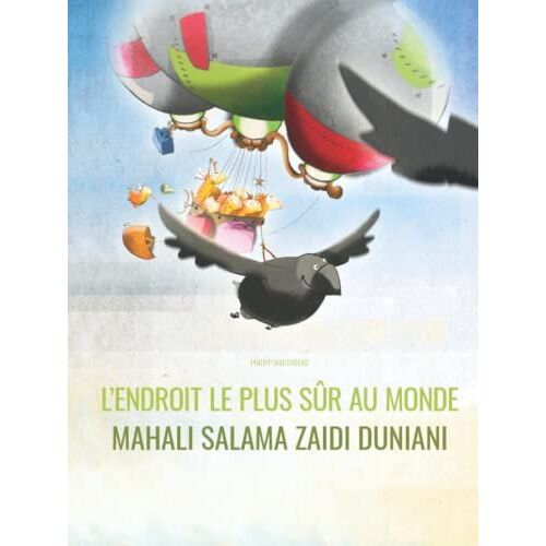 Lendroit Le Plus Sûr Au Monde/Mahali Salama Zaidi Duniani: Un Livre D'images Pour Les Enfants (Edition Bilingue Français-Swahili)