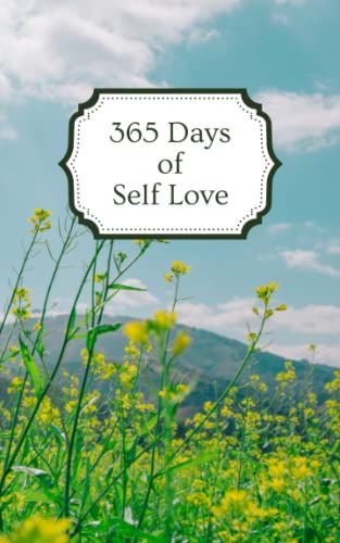 365 Days Of Self Love: Flower Meadow Cover Lined Diary Made For A Yearâs Worth Of Daily Entries | 5x8 Inches | 365 Pages