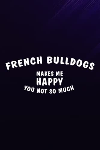 Chess Tactic Journal - French Bulldogs Makes Me Happy You Not So Much Dog Pretty: French Bulldogs, Notebook To Improve And Analyze Strategy And ... 6 X 9, 110 Pages "Chess Score Books &