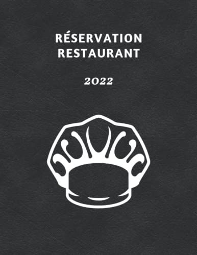 Réservation Restaurant 2022: Cahier De Réservation Restaurant 2022, 1 Jour = 2 Pages (Déjeuner Et Diner) Agenda De Réservation Pour Toute Lannée 2021 ... , Registre Daté, Calendriers Scolaires 2022.