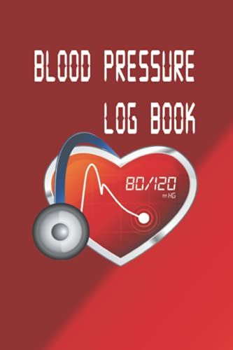 Blood Pressure Log Book: Imple And Clear Blood Pressure Tracker Journal,120 Pages 6 X 9