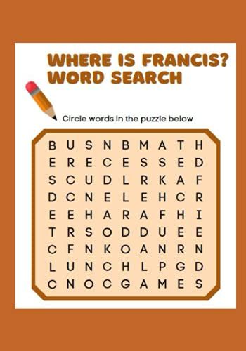 Where Is Francis? Word Search: The Name Francis Is Hidden In Each Of These Challenging Puzzles!