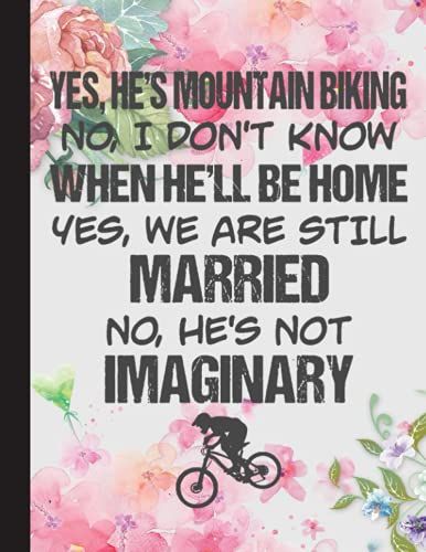 Yes, Hes Mountain Biking Notebook: Lined Notebook, Diary, Track, Log Or Journal - Gift For Mountain Bikers, Cyclists, Bicycles Fans, Off-Road Cycling Lover - (8.5 X 11 120 Pages)