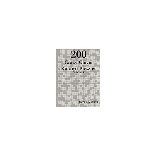 200 Crazy Clever Kakuro Puzzles - Volume 8